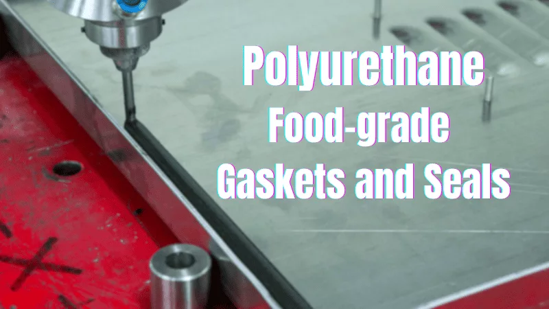 lp; polyurethane seals or gasket