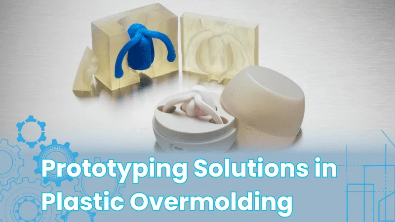 prototyping solutions in plastic overmolding